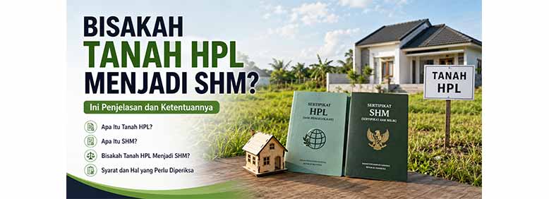 Bisakah Tanah HPL Menjadi SHM
